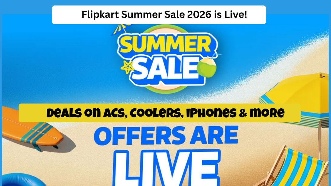 Flipkart Summer Sale 2026 is Live! Deals on ACs, Coolers, iPhones