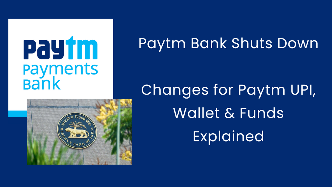 Paytm Bank Shuts Down: Changes for Paytm Wallet, UPI & more Explained