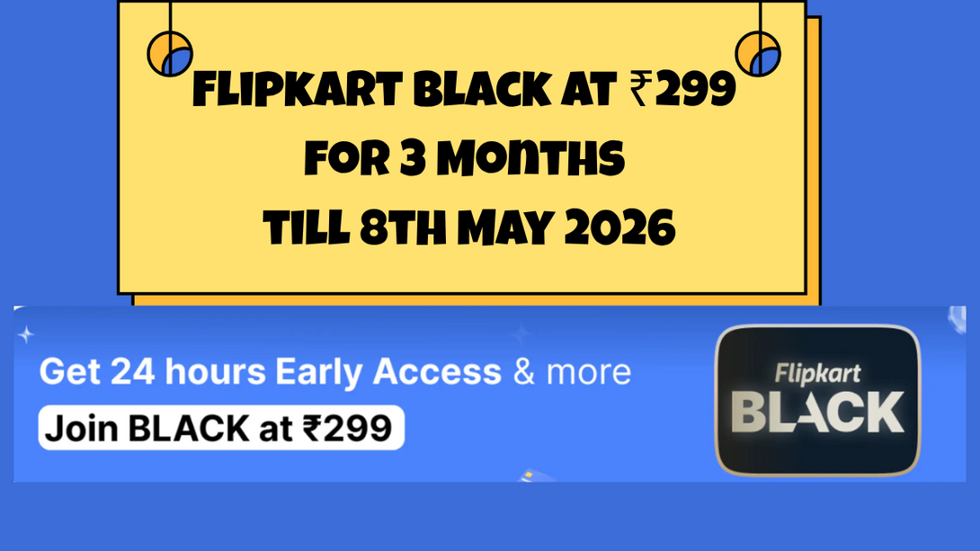 Flipkart Black at ₹299 for 3 Months till 8th May 2026