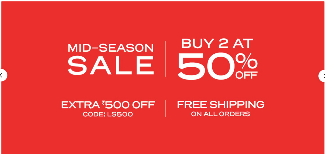 MID-SEASON SALE EXTRA 500 OFF | BUY 2 AT 50% OFF | Flat ₹500 Off above ₹2499