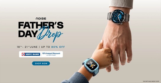 Noise - Father's Day Drop | Upto 80% off  + HDFC 10% Instant discount on above 4999*