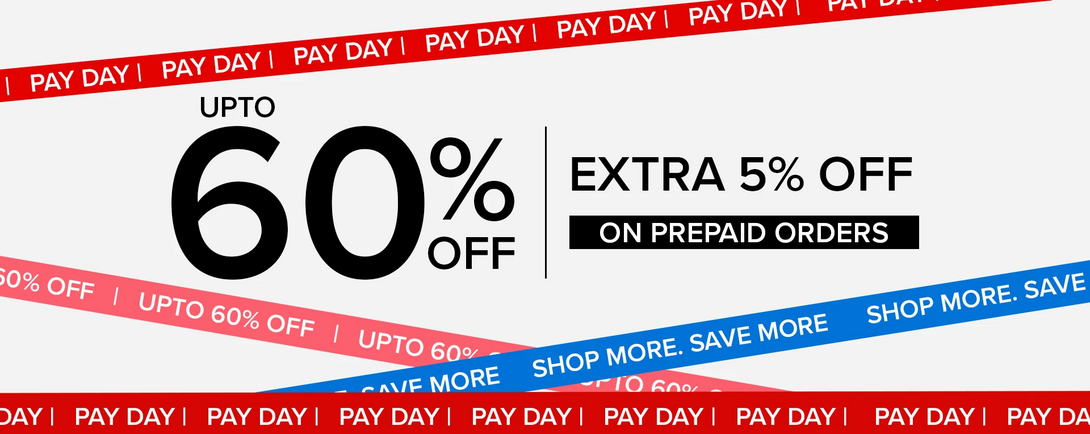 PAY DAY SALE - SHOP MORE SAVE MORE | Upto 60% OFF | Get 5% Extra on prepaid