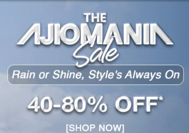 The Ajiomania Sale - 40 - 80% Off