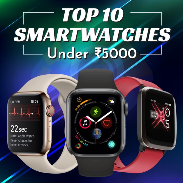 Top 10 Best Smartwatches under 5000 in India 2022 DesiDime