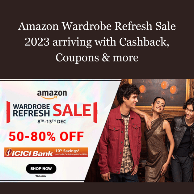 Amazon Wardrobe Refresh Sale 2023 arriving with Cashback, Coupons