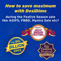 How to save maximum with DesiDime during the Festive Season sale like AGIFS, FBBD, Myntra Sale etc?