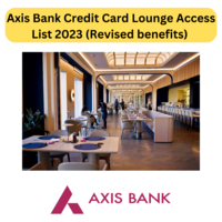 Axis Bank Credit Card Lounge Access List 2023 (Revised benefits) 