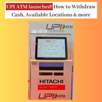 UPI ATM launched! How to Withdraw Cash, Available Locations & more