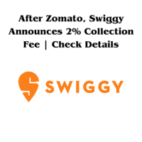 After Zomato, Swiggy Announces 2% Collection Fee | Check Details