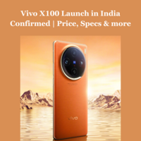 Vivo X100 Launch in India Confirmed | Price, Specs & more