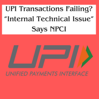 UPI Transactions Failing? “Internal Technical Issue” Says NPCI