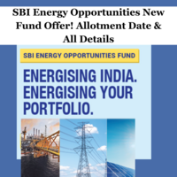 SBI Energy Opportunities New Fund Offer! Allotment Date & All Details