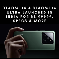 Xiaomi 14 & Xiaomi 14 Ultra launched in India for Rs.99999, Specs & More