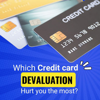 Which credit Card Devaluation hurt you the most ?