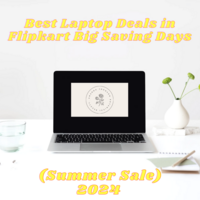 Best Laptop Deals in Flipkart Big Saving Days (Summer Sale) 2024