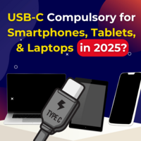 USB-C Compulsory for Smartphones, Tablets, & Laptops in 2025?