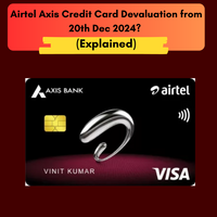 Airtel Axis Credit Card Devaluation from 20th Dec 2024? (Explained)