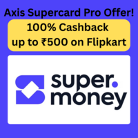 Axis Supercard Pro Offer! 100% Cashback up to ₹500 on Flipkart