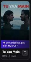 Tu Yaa Main Movie : Buy 2 Tickets and Get 125Rs Off on District 