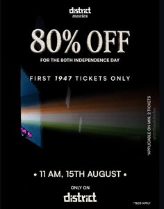 District: Get 80% OFF upto 250Rs on Movie Tickets for first 1947 Tickets (At 11AM)