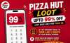 Pizzahut loot - upto 99% off (location specific)